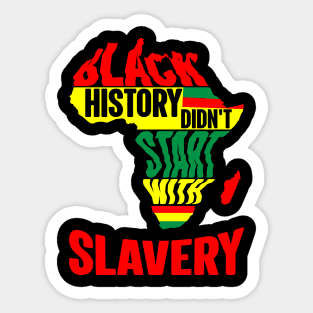 Black History didn't start with slavery, Black History, Africa Sticker
